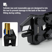 Cylinder jaw and reasonable gap are designed to into the tool to prevent damage to the barb of the insert fitting during cutting.